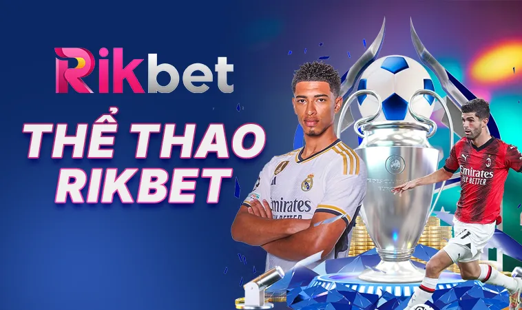 RIKBET - TRANG CHỦ RIKBET - NHÀ CÁI CÁ CƯỢC ONLINE SỐ 1 VIỆT NAM 11 The Thao Rikbet 2